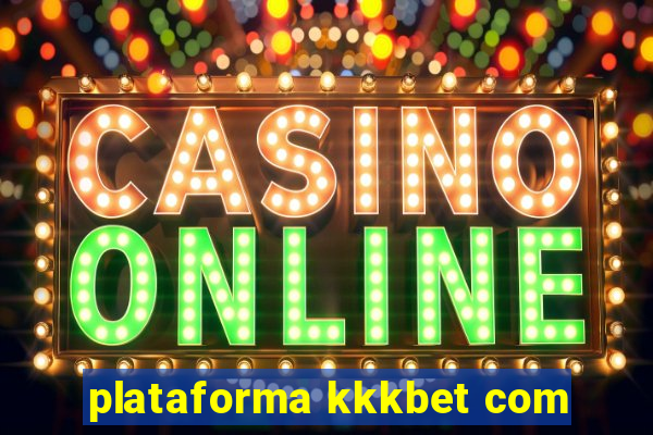 plataforma kkkbet com